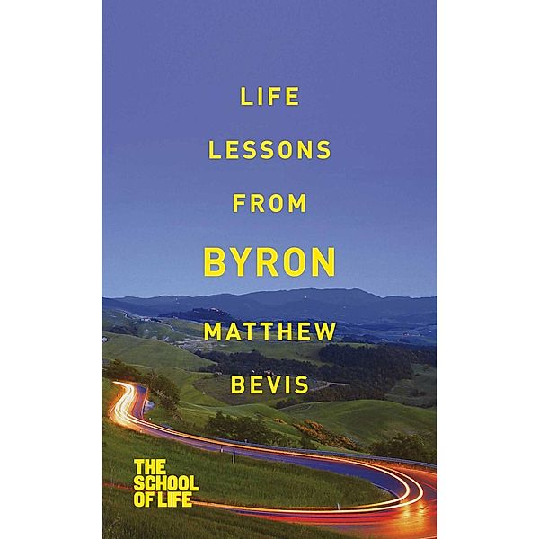 Life Lessons from Byron, Matthew Bevis, Campus London LTD (The School of Life)