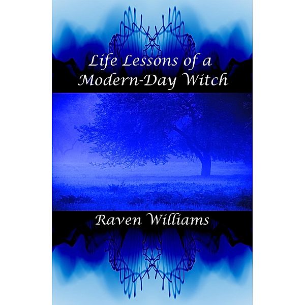 Life Lessons of a Modern-Day Witch (Modern-Day Witch series, #2) / Modern-Day Witch series, Raven Williams