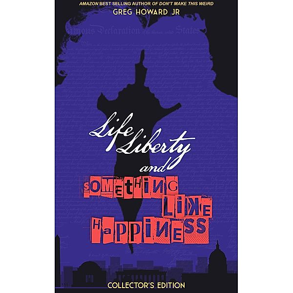 Life, Liberty, & Something Like Happiness, Greg Howard