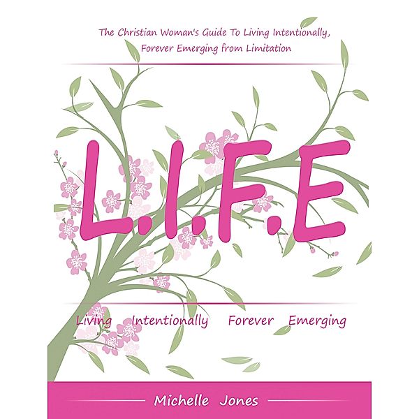 Life-Living Intentionally, Forever Emerging, Michelle Jones