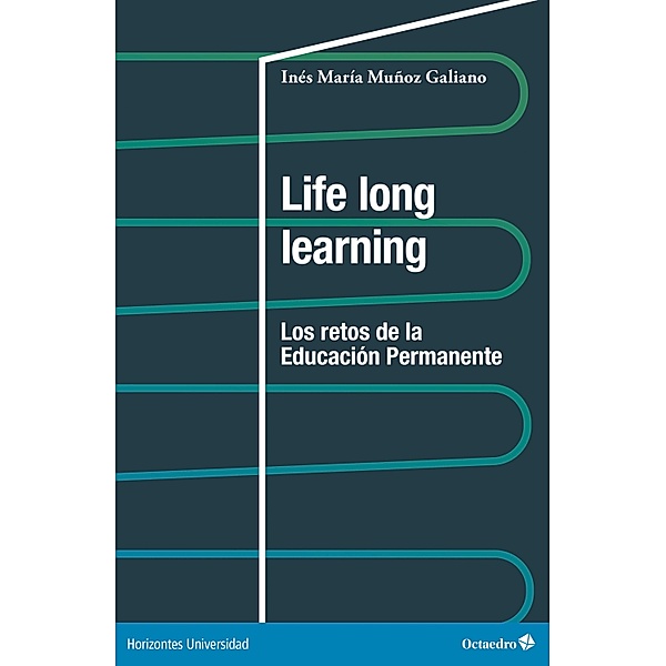 Life long learning / Horizontes Universidad, Inés María Muñoz Galiano