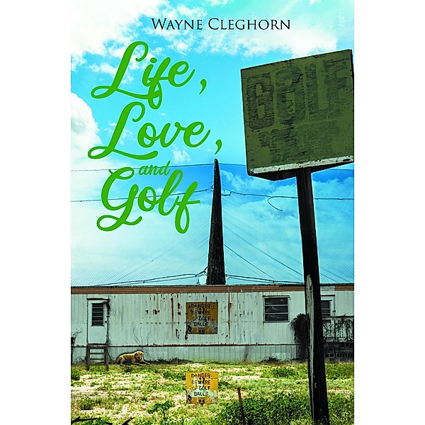 Life, Love, and Golf, Wayne Cleghorn