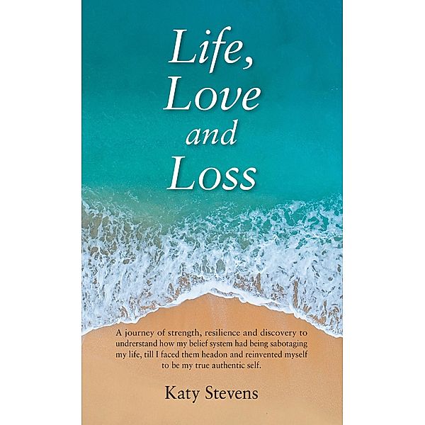 Life, Love and Loss, Katy Stevens