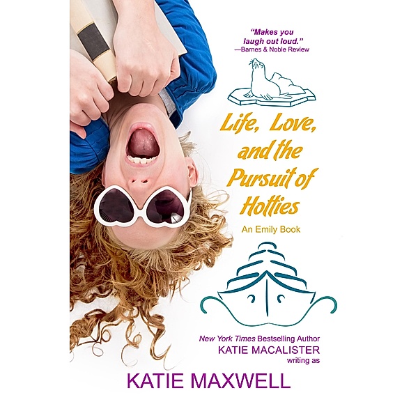 Life, Love, and the Pursuit of Hotties / Katie MacAlister, Katie MacAlister