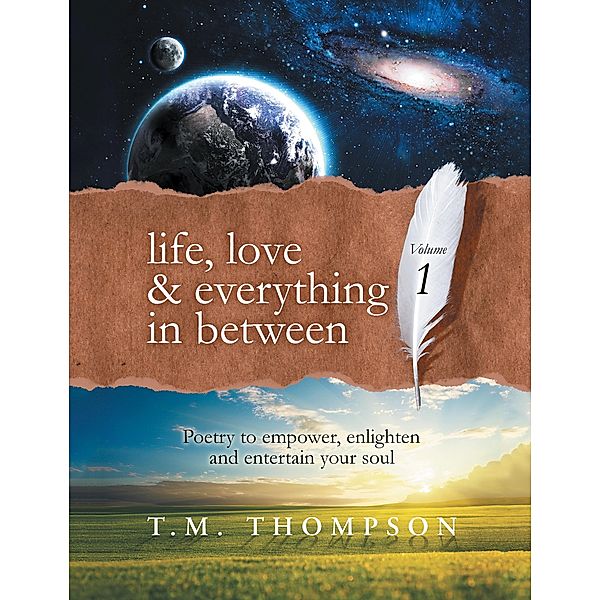 Life, Love & Everything in Between, T. M. Thompson