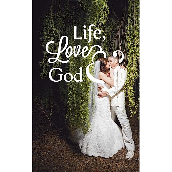 Life, Love & God, Justin C. Hart