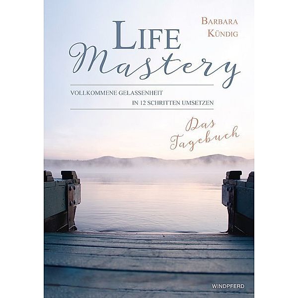 Life Mastery - Das Tagebuch, Barbara Kündig