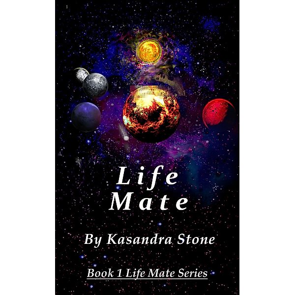 Life Mate (Life Mate Series, #1) / Life Mate Series, Kasandra Stone