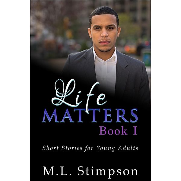 Life Matters - Book 1 / Life Matters, M. L. Stimpson