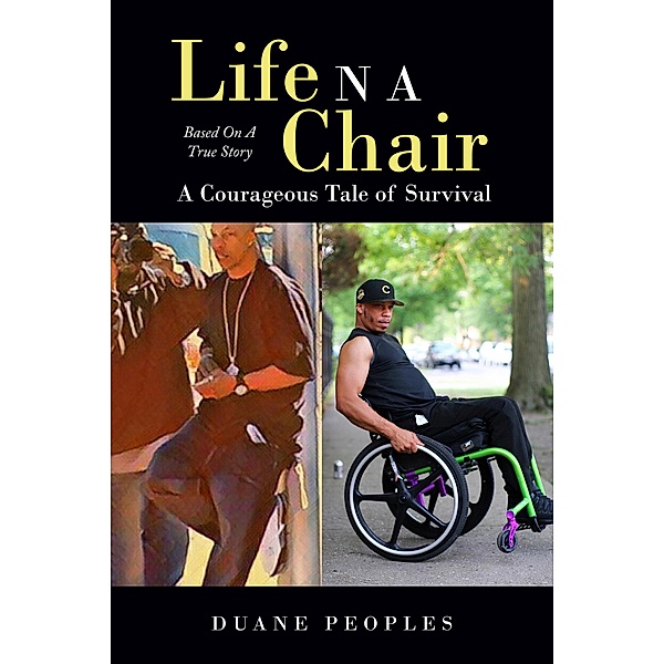 Life N A Chair A Courageous Tale of Survival, Duane Peoples