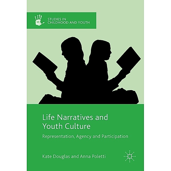 Life Narratives and Youth Culture / Studies in Childhood and Youth, Kate Douglas, Anna Poletti