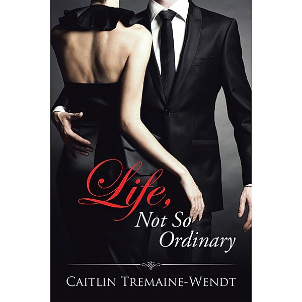 Life, Not so Ordinary, Caitlin Tremaine-Wendt