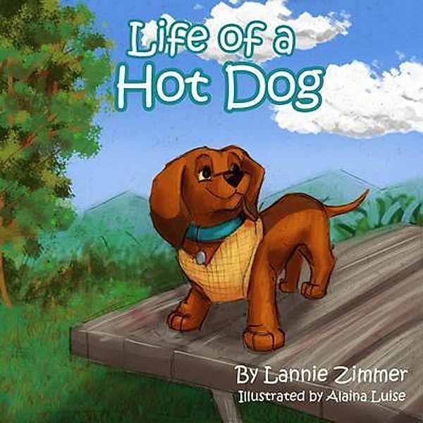 Life of a Hot Dog / Hot Dog Series Bd.2, Lannie Zimmer
