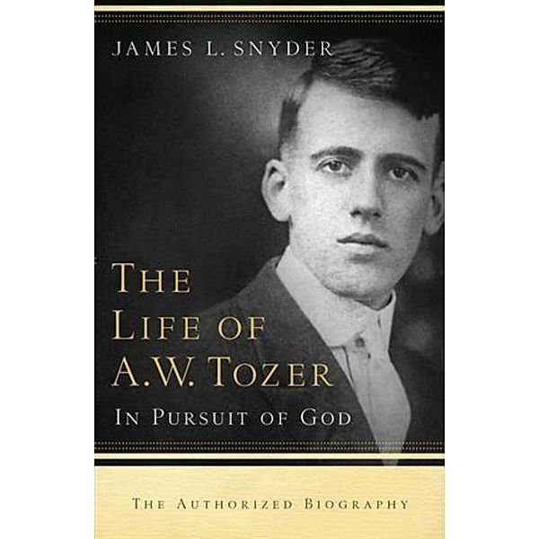 Life of A.W. Tozer, James L. Snyder