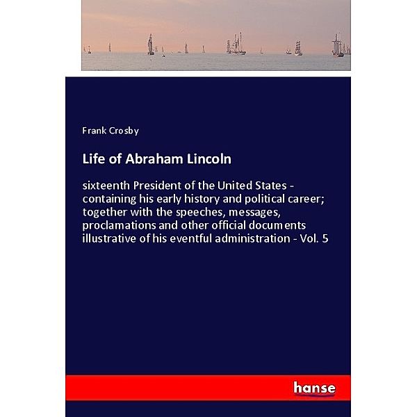 Life of Abraham Lincoln, Frank Crosby