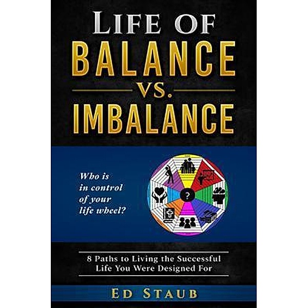 Life of Balance vs. Imbalance, Ed Staub