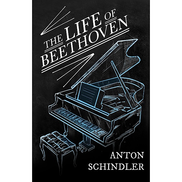 Life of Beethoven, Anton Schindler