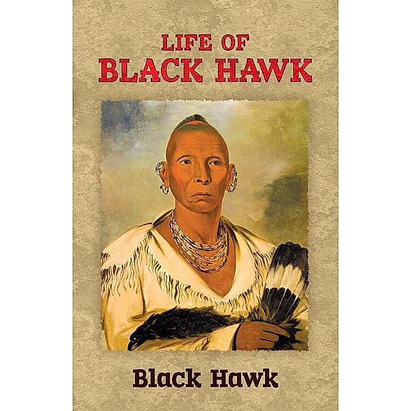Life of Black Hawk / Native American, Black Hawk