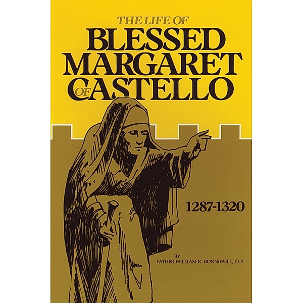 Life of Blessed Margaret of Castello, Rev. Fr. William R. Bonniwell