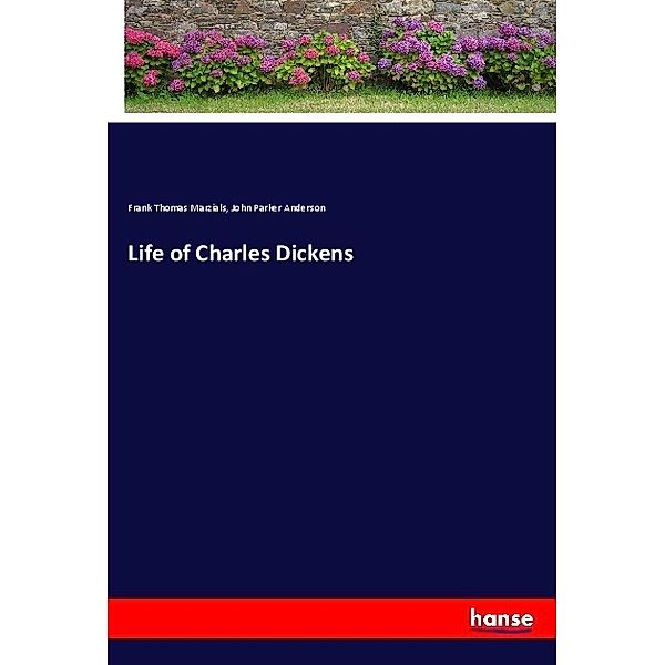 Life of Charles Dickens, Frank Thomas Marzials, John Parker Anderson