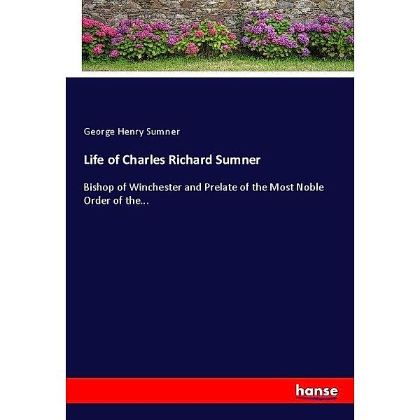 Life of Charles Richard Sumner, George Henry Sumner