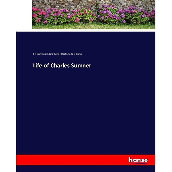 Life of Charles Sumner, Jeremiah Chaplin, Jane Dunbar Chaplin, William Chaflin