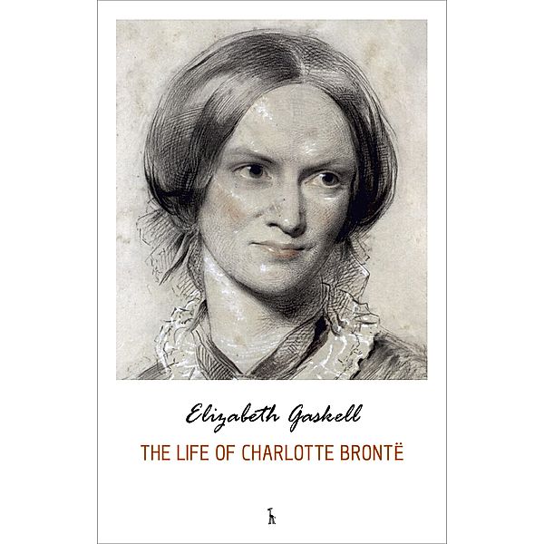 Life of Charlotte Bronte / Green World Classics, Gaskell Elizabeth Gaskell