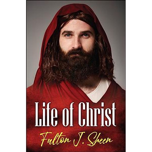 Life of Christ, Fulton J. Sheen