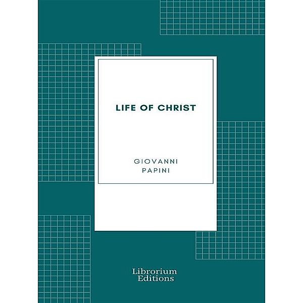 Life of Christ, Giovanni Papini
