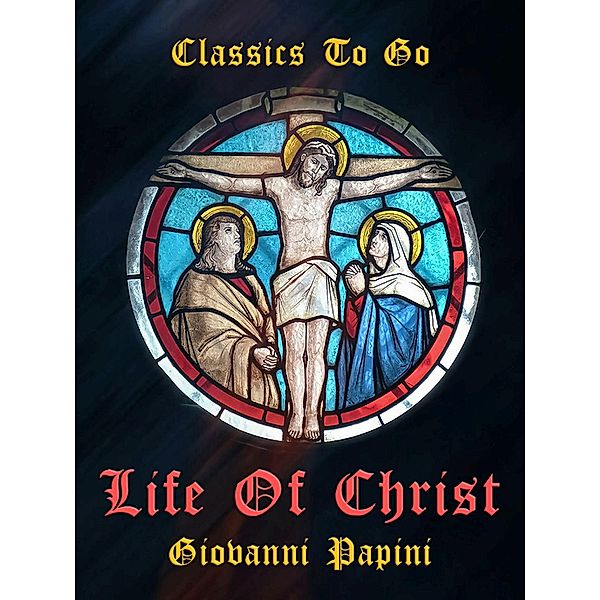 Life of Christ, Giovanni Papini