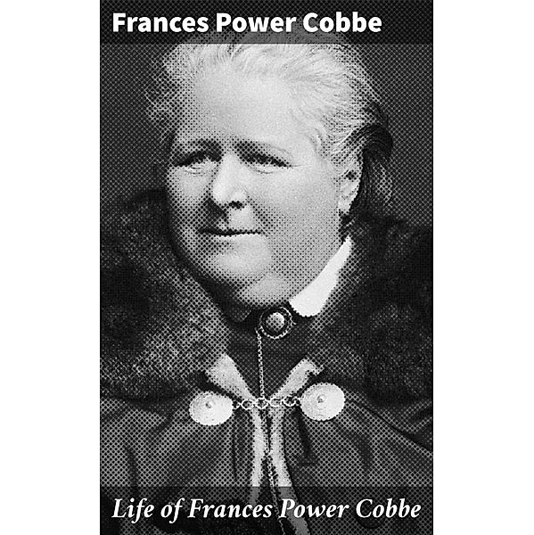 Life of Frances Power Cobbe, Frances Power Cobbe