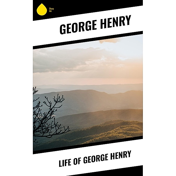 Life of George Henry, George Henry
