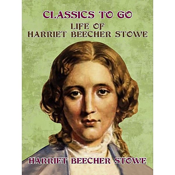 Life of Harriet Beecher Stowe, Harriet Beecher Stowe