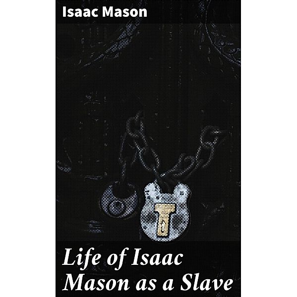 Life of Isaac Mason as a Slave, Isaac Mason
