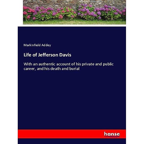 Life of Jefferson Davis, Markinfield Addey