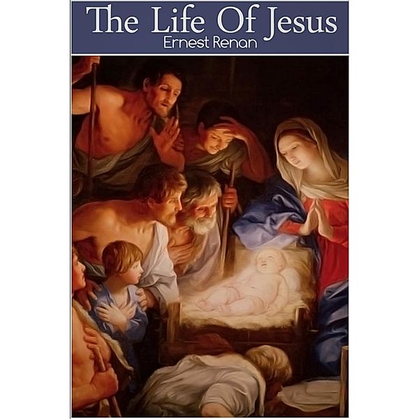 Life of Jesus, Ernest Renan
