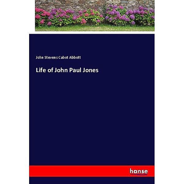 Life of John Paul Jones, John Stevens Cabot Abbott