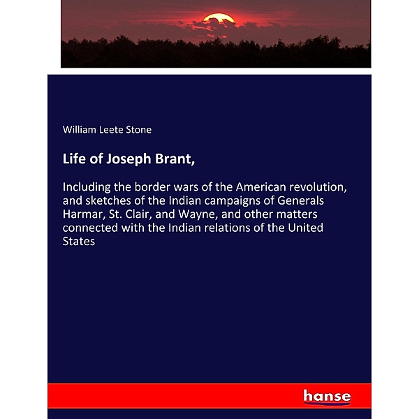 Life of Joseph Brant,, William Leete Stone