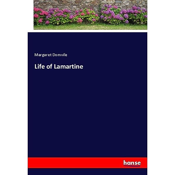 Life of Lamartine, Margaret Domvile