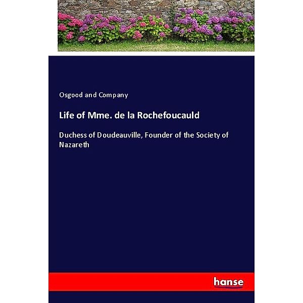 Life of Mme. de la Rochefoucauld, Osgood