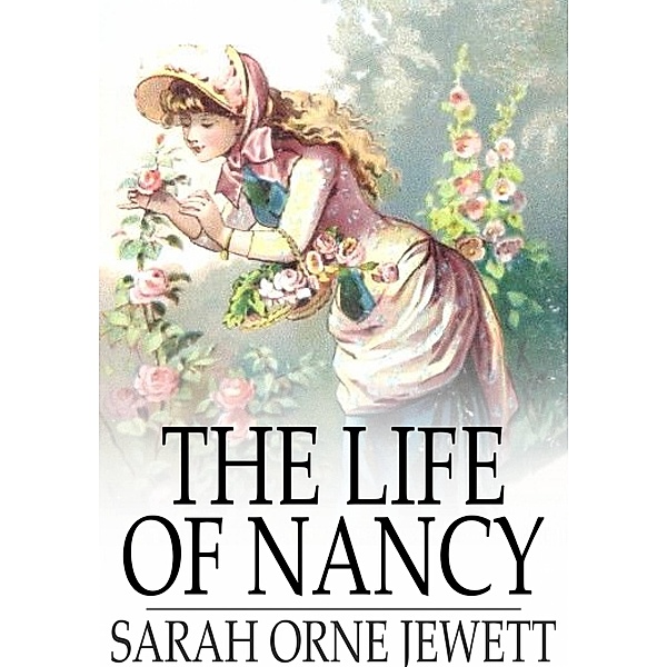 Life of Nancy / The Floating Press, Sarah Orne Jewett
