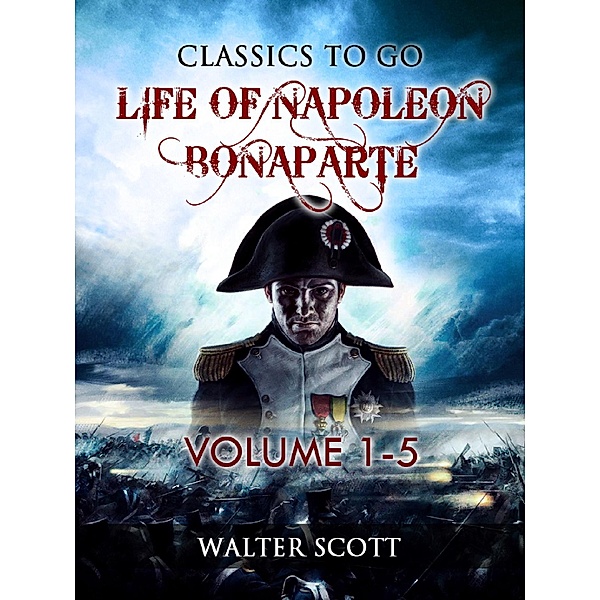 Life of Napoleon Bonaparte, Volume I-V, Walter Scott