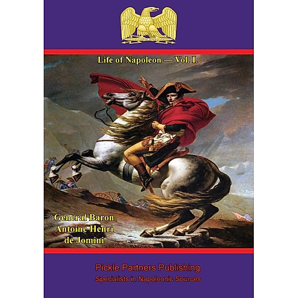 Life Of Napoleon - Vol. I., General Baron Antoine Henri de Jomini