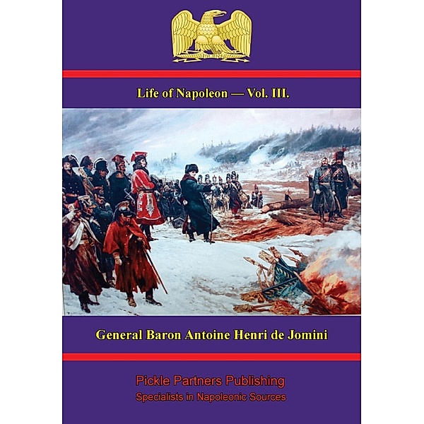 Life Of Napoleon - Vol. III., General Baron Antoine Henri de Jomini