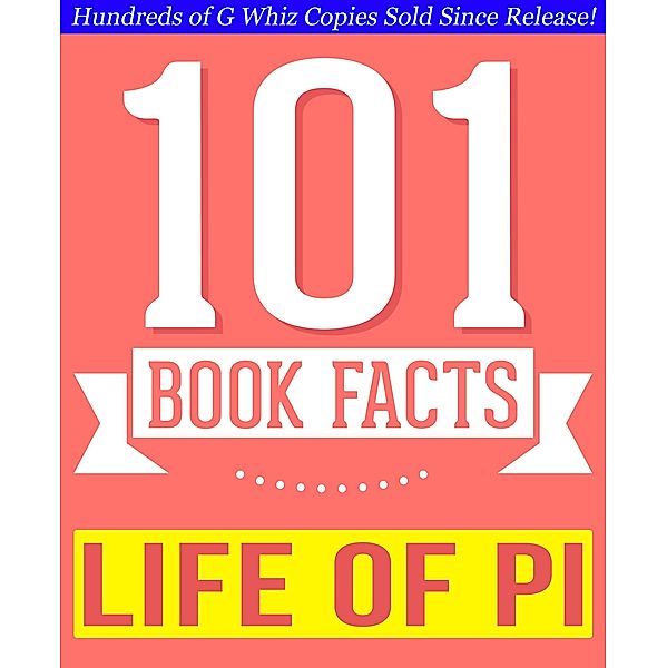 Life of Pi - 101 Amazingly True Facts You Didn't Know (101BookFacts.com) / 101BookFacts.com, G. Whiz