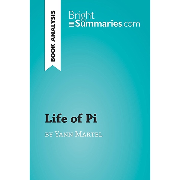 Life of Pi by Yann Martel (Book Analysis), Bright Summaries