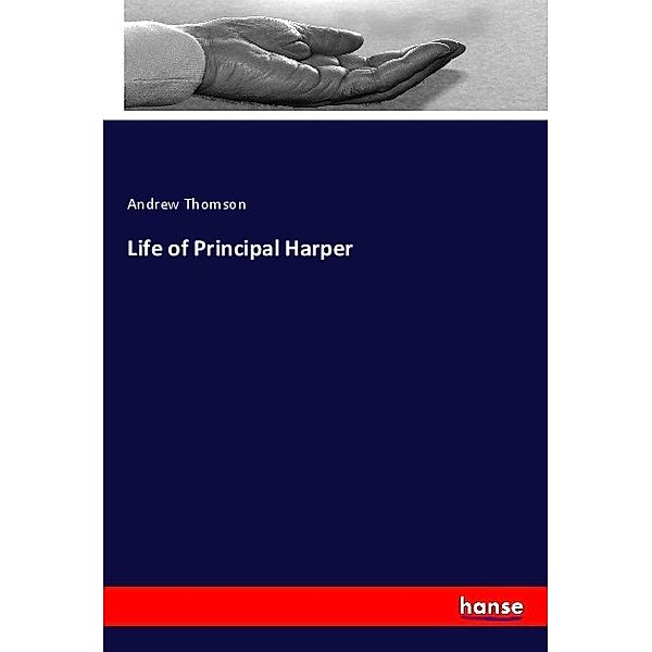 Life of Principal Harper, Andrew Thomson