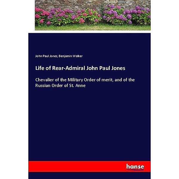 Life of Rear-Admiral John Paul Jones, John Paul Jones, Benjamin Walker