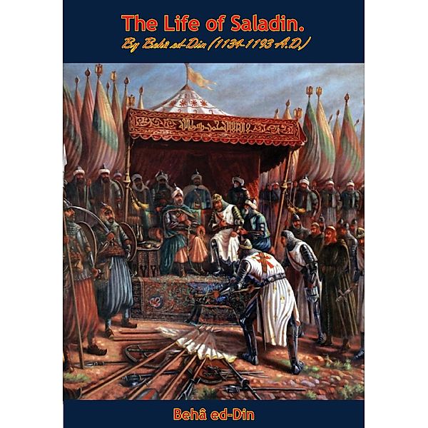 Life of Saladin, Beha Ed-Din, ibn Rafi called Ibu Shaddad Yusuf