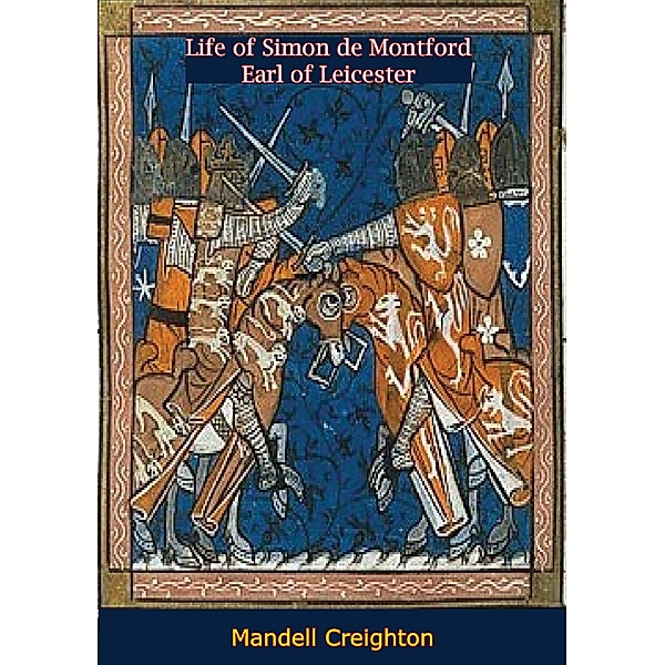 Life of Simon de Montford Earl of Leicester, Mandell Creighton